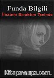 İmzamı Bıraktım Teninde