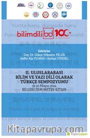 II. Uluslararası Bilim ve Yazı Dili Olarak Türkçe Sempozyumu 18-20 Mayıs 2024 Bildiri Tam Metin Kitabı