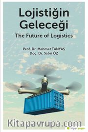 Lojistiğin Geleceği - The Future of Logistics