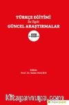 Türkçe Eğitimi İle İlgili Güncel Araştırmalar III