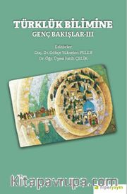 Türklük Bilimine Genç Bakışlar III