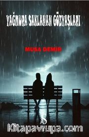 Yağmura Saklanan Gözyaşları