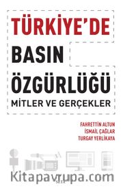 Türkiye’de Basın Özgürlüğü: Mitler ve Gerçekler
