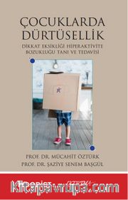 Çocuklarda Dürtüsellik / Dikkat Eksikliği Hiperaktivite Bozukluğu Tanı Ve Tedavisi