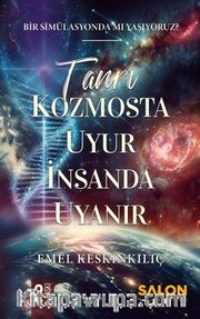 Tanrı Kozmosta Uyur İnsanda Uyanır