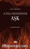 Ateş Denizinde Aşk & Şeyh Galib Romanı