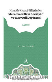Hint Alt Kıtası Sûfîlerinden Muhammed Gavs Gevaliyarî ve Tasavvufî Düşüncesi