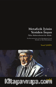 Metafizik İyinin Yeniden İnşası <br /> Taha Abdurrahman’da Ahlak