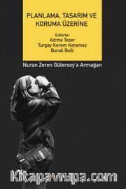 Planlama, Tasarım ve Koruma Üzerine <br /> Nuran Zeren Gülersoy'a Armağan