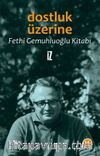 Dostluk Üzerine / Fethi Gemuhluoğlu Kitabı
