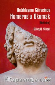 Batılılaşma Sürecinde Homeros’u Okumak (Metinler)
