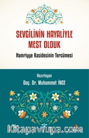 Sevgilinin Hayaliyle Mest Olduk <br /> Hamriyye Kasidesinin Tercümesi. Camî’nin Tercümesiyle İbnü’n-Nahvî’nin Tahmisi Birlikte