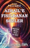 Azrail’e Fısıldanan Sözler