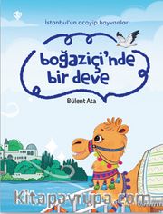 Boğaziçi’nde Bir Deve / İstanbul’un Acayip Hayvanları