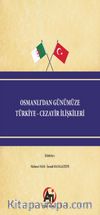 Osmanlı'dan Günümüze Türkiye - Cezayir İlişkileri