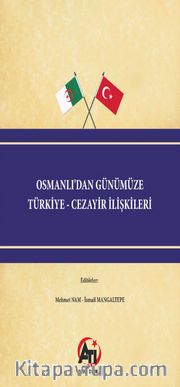 Osmanlı'dan Günümüze Türkiye - Cezayir İlişkileri