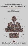 From Democracy To Republic Sometimes In The Turkish Politics