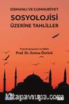 Osmanlı ve Cumhuriyet Sosyolojisi Üzerine Tahliller