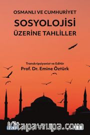 Osmanlı ve Cumhuriyet Sosyolojisi Üzerine Tahliller
