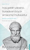 Epikür / Hoş Geldin Yabancı, Burada En Büyük Amacımız Mutluluktur