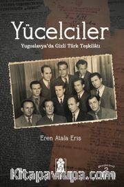 Yücelciler <br /> Yugoslavya’da Gizli Türk Teşkilatı