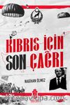 Kıbrıs İçin Son Çağrı & Türkiye’nin Kıbrıs’a Müdahale Kararı Alma Süreci
