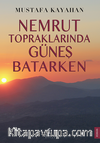 Nemrut Topraklarında Güneş Batarken