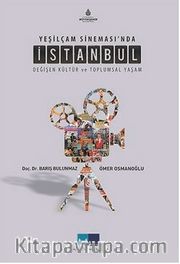 Yeşilçam Sineması'nda İstanbul <br /> Değişen Kültür ve Toplumsal Yaşam