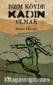 Bizim Köyde Kadın Olmak