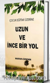 Çocuk Eğitimi Üzerine Uzun ve İnce Bir Yol