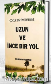 Çocuk Eğitimi Üzerine Uzun ve İnce Bir Yol