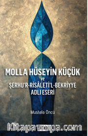 Molla Hüseyin Küçük Ve Şerhur Risaletil Bekriyye Adlı Eseri