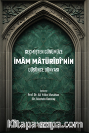 Geçmişten Günümüze İmam Maturidinin Düşünce Dünyası