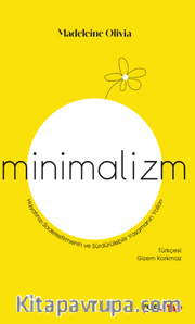 Minimalizm / Hayatınızı Sadeleştirmenin ve Sürdürülebilir Yaşamanın Yolları