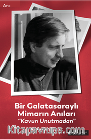 Bir Galatasaraylı Mimarın Anıları “Kavun Unutmadan”