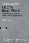 Faşizme Heves Etmek Demokrasiye Karşı En Büyük Tehdidi Anlamak İçin Bir Rehber