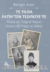 75 Yılda Fatih’ten Teşvikiye’ye / Posta ve Telgraf Nazırı Hasan Ali Paşa ve Ailesi