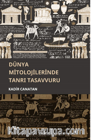 Dünya Mitolojilerinde Tanrı Tasavvuru
