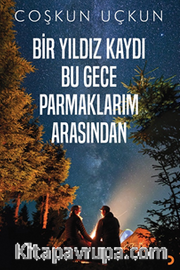 Bir Yıldız Kaydı Bu Gece Parmaklarım Arasından