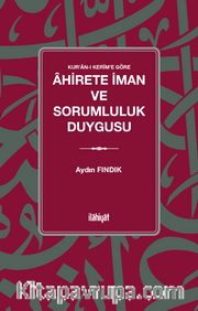 Kur'an-ı Kerîm'e Göre  Âhirete İman ve Sorumluluk Duygusu