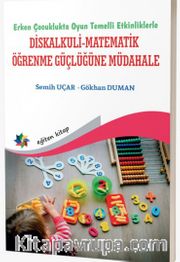Erken Çocuklukta Oyun Temelli Etkinliklerle Diskalkuli-Matematik Öğrenme Güçlüğüne Müdahale