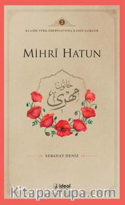 Mihrȋ Hatun / Klasik Türk Edebiyatında Kadın Şairler 2 