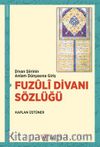 Divan Şiirinin Anlam Dünyasına Giriş Fuzûlî Divanı Sözlüğü