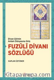 Divan Şiirinin Anlam Dünyasına Giriş Fuzûlî Divanı Sözlüğü