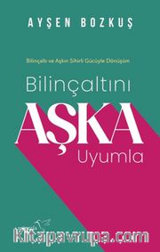 Bilinçaltını Aşka Uyumla
