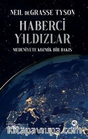 Haberci Yıldızlar: Medeniyete Kozmik Bir Bakış