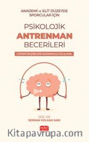 Akademik ve Elit Düzeyde Sporcular İçin Psikolojik Antrenman Becerileri <br /> Literatür- Beceri Kazanma - Uygulama