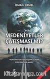 Medeniyetler Çatışması Mı? & Huntington’un Düşüncelerine Eleştirel Bir Bakış