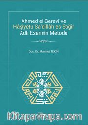 Ahmed el-Gerevî ve Haşiyetu Sa‘Dillah es-Sağîr Adlı Eserinin Metodu