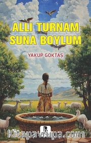 Allı Turnam Suna Boylum